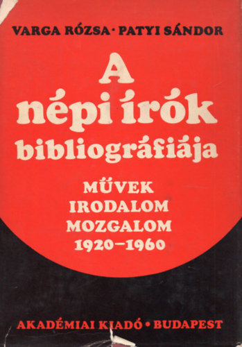 Varga R�zsa-Patyi S�ndor - A n�pi �r�k bibliogr�fi�ja (M�vek, irodalom, mozgalom 1920-1960)