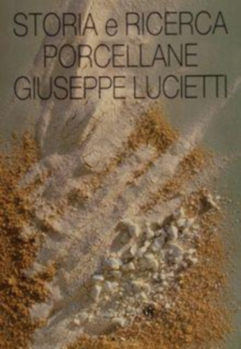STORIA E RICERCA PORCELLANE GIUSEPPE LUCIETTI