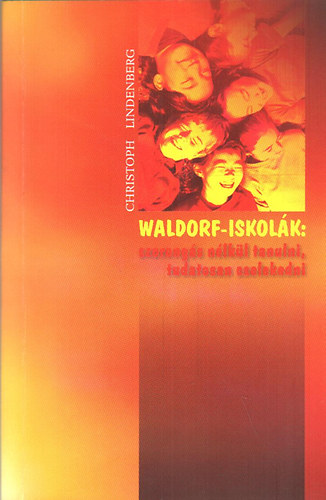 Christoph Lindenberg - Waldorf-iskol�k: szorong�s n�lk�l tanulni, tudatosan cselekedni