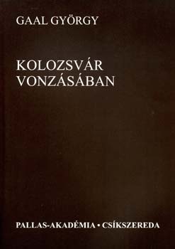 Gaal Gy�rgy - Kolozsv�r vonz�s�ban