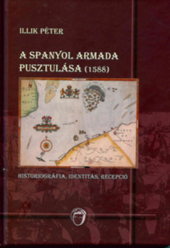 Illik P�ter - A spanyol armada pusztul�sa (1588)