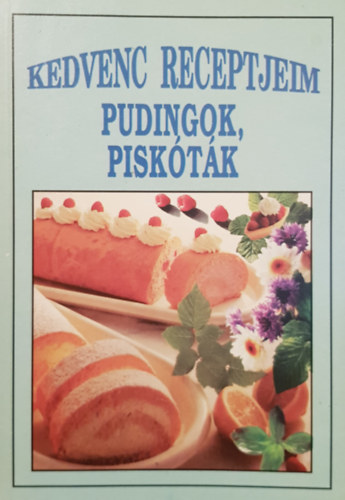 Kedvenc receptjeim pudingok, pisktk