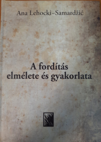 Ana Lehocki Samardžić - A fordítás elmélete és gyakorlata