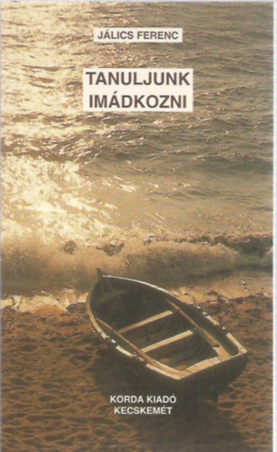 J�lics Ferenc - Tanuljunk im�dkozni