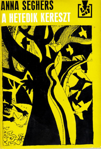 Anna Seghers - A hetedik kereszt