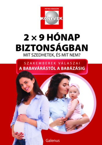 Dr. Budai Marianna, Dr. Budai Lvia, Csetneki Julianna, Lelovics Zsuzsanna - 2x9 hnap biztonsgban - Mit szedhetek, s mit nem?