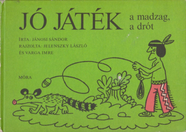 J�nosi-Jelenszky-Varga - J� j�t�k a madzag, a dr�t
