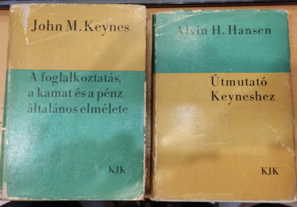 J.M. Keynes Alvin H. Hansen - 2 db A foglalkoztat�s, a kamat �s a p�nz �ltal�nos elm�lete + �tmutat� Keyneshez