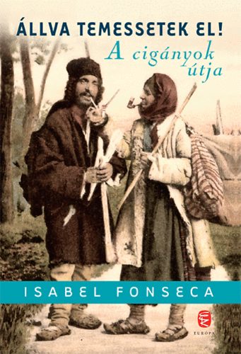 Isabel Fonseca - llva temessetek el! - A cignyok tja