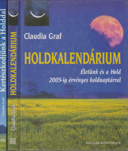 Claudia Graf - Holdkalendrium Melyik holdtpus n?- Az n szemlyes holdjegye- A tizenkt holdtpus-Kertszkedjnk a Holddal-Fszakcs: a Hold