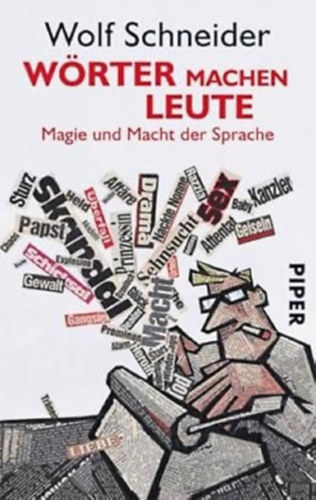 Wolf Schneider - W�rter machen Leute: Magie und Macht der Sprache