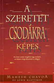 Mahesh-Blattner, John Chavda - A szeretet csod�kra k�pes