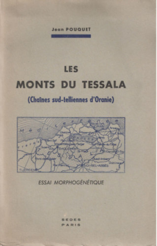Jean Pouquet - Les Monts du Tessala : Cha�nes sud-telliennes d'Oranie, essai morphog�n�tique