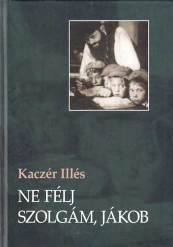 Kaczr Ills - Ne flj szolgm, Jkob