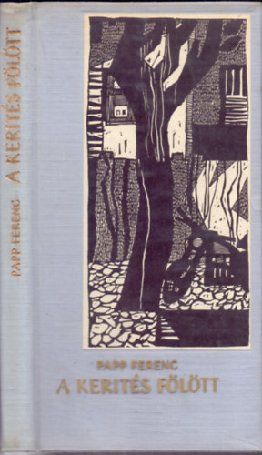 Papp Ferenc - A kerts fltt  /Dek Ferenc metszeteivel