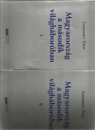 Gosztonyi P�ter - Magyarorsz�g a m�sodik vil�gh�bor�ban I-II.