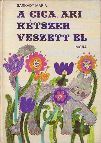 Sarkady Mria - A cica, aki ktszer veszett el