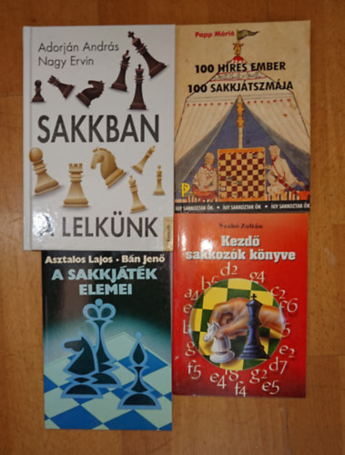Szabó Zoltán, Papp Márió, Adorján András, Nagy Ervin Asztalos Lajos-Bán Jenő - 4 sakkal kapcsolatos könyv: Kezdő sakkozók könyve, Sakkban a lelkünk, A sakkjáték elemei, 100 híres emmber 100 sakkjátszmája