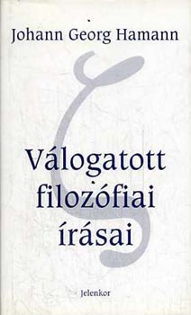 J.G. Hamann - Johann Georg Hamann vlogatott filozfiai rsai