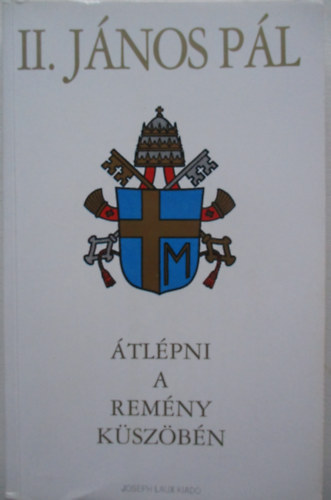 II. J�nos P�l p�pa - �tl�pni a rem�ny k�sz�b�n