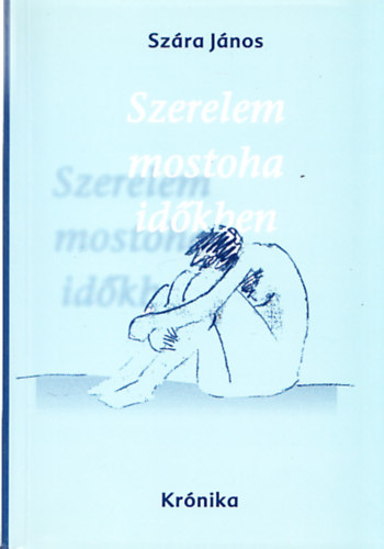 Szra Jnos - Szerelem mostoha idkben