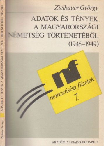 Zielbauer Gyrgy - Adatok s tnyek a magyarorszgi nmetsg trtnetbl (1945-1949) (nemzetisgi fzetek 7.)- dediklt