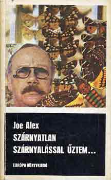 Joe Alex - Szrnyatlan szrnyalssal ztem...