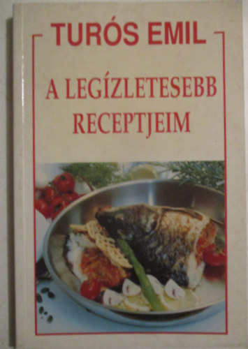 Tur�s Emil - A leg�zletesebb receptjeim