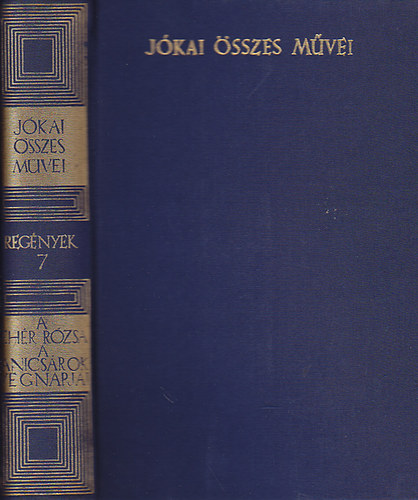 J�kai M�r - A feh�r r�zsa - A Janics�rok v�gnapjai (J�kai �sszes m�vei - kritikai kiad�s - Reg�nyek 7.)