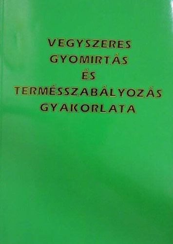 Kdr Aurl  (szerk.) - Vegyszeres gyomirts s termsszablyozs gyakorlata