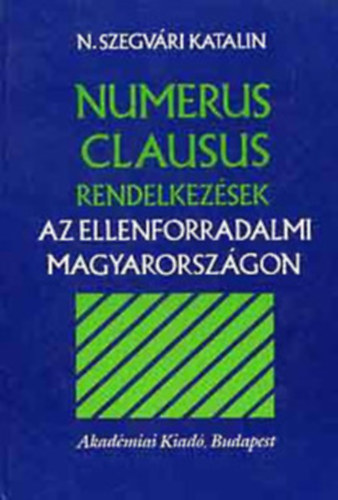 N. Szegv�ri Katalin - Numerus clausus rendelkez�sek az ellenforradalmi Magyarorsz�gon (...