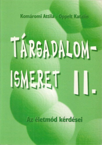 Komromi Attila - Oppelt Katalin - Trsadalomismeret II. - Az letmd krdsei kzpiskolk szmra