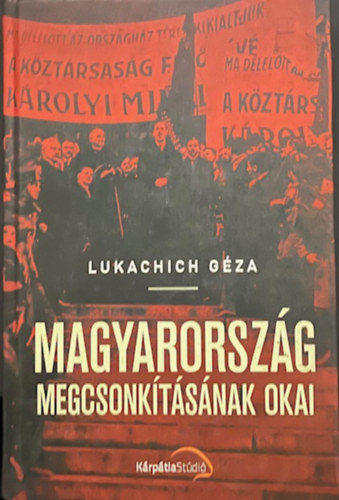 Br Somorjai Lukachich Gza - Magyarorszg megcsonkitsnak okai