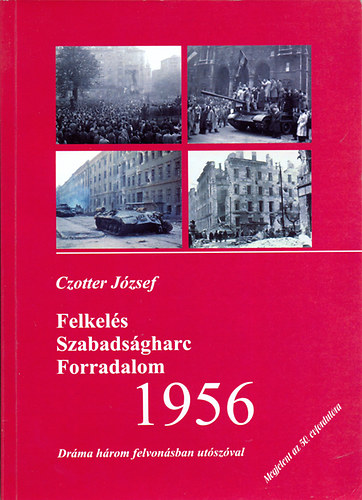 Czotter Jzsef - Felkels Szabadsgharc Forradalom 1956