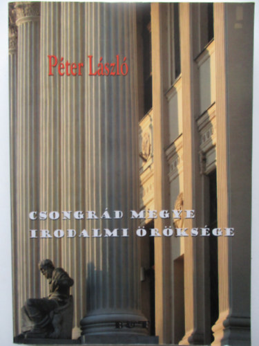 Pter Lszl - Csongrd megye irodalmi rksge