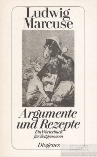 Ludwig Marcuse - Argumente und Rezepte. Ein Wrterbuch fr Zeitgenossen