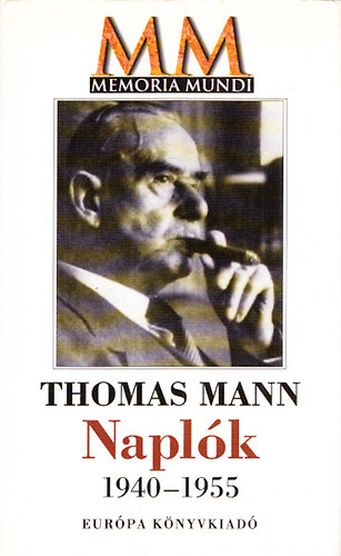 Thomas Mann - Naplók 1940-1955 (válogatás)- Memoria Mundi
