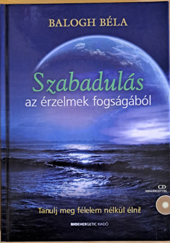 Balogh Bla - Szabaduls az rzelmek fogsgbl
