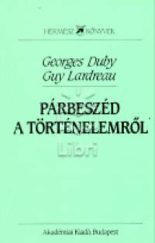 Duby-Lardreau - P�rbesz�d a t�rt�nelemr�l