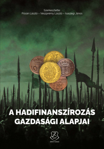 Isaszegi Jnos  (szerk.) Psn Lszl Veszprmy Lszl (Szerk.) - A hadifinanszrozs gazdasgi alapjai