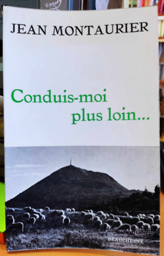 Jean Montaurier - Conduis-moi plus loin... (Vezess tovbb...)