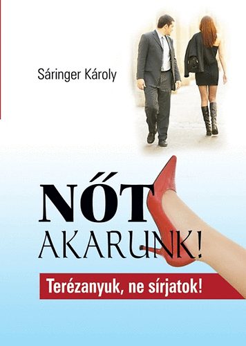 S�ringer K�roly - N�t akarunk! - Ter�zanyuk, ne s�rjatok!