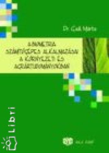 Gaál Márta - A biometria számítógépes alkalmazásai a környezeti és agrártudományokban
