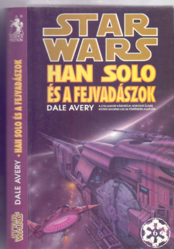 Dale Avery - Star Wars: Han Solo s a fejvadszok (Egy j trilgia msodik ktete!)