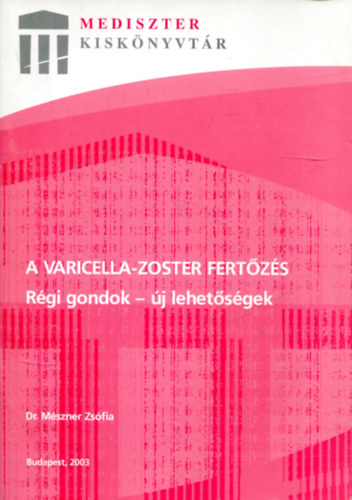 Dr. Mszner Zsfia - A varicella-zoster fertzs (Rgi gondok - j lehetsgek)