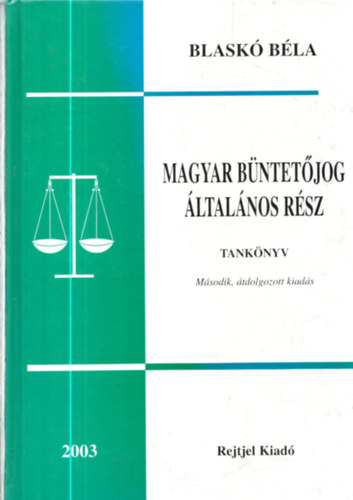 Blask Bla - Magyar bntetjog - ltalnos rsz