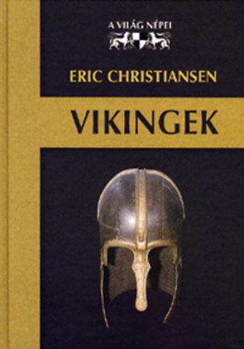 Eric Christiansen - Vikingek (A világ népei)