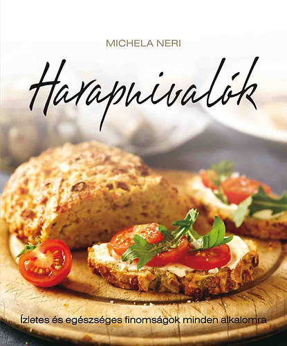 Michela Neri - Harapnivalk - zletes s egszsges finomsgok minden alkalomra