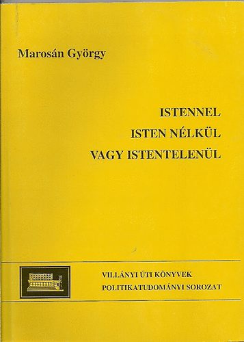 Marosn Gyrgy - Istennel, vagy Isten nlkl vagy istentelenl