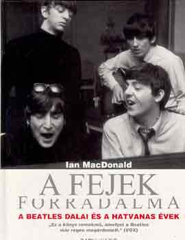 Ian MacDonald - A fejek forradalma (A Beatles dalai s a hatvanas vek)